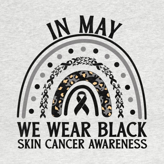 In May We Wear Black Skin Cancer Awareness by Geek-Down-Apparel